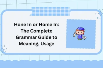 Hone In or Home In: The Complete Grammar Guide to Meaning, Usage