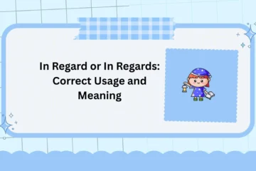 In Regard or In Regards: Correct Usage and Meaning