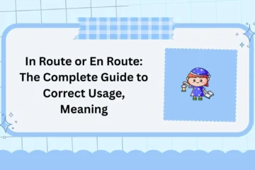 In Route or En Route: The Complete Guide to Correct Usage, Meaning