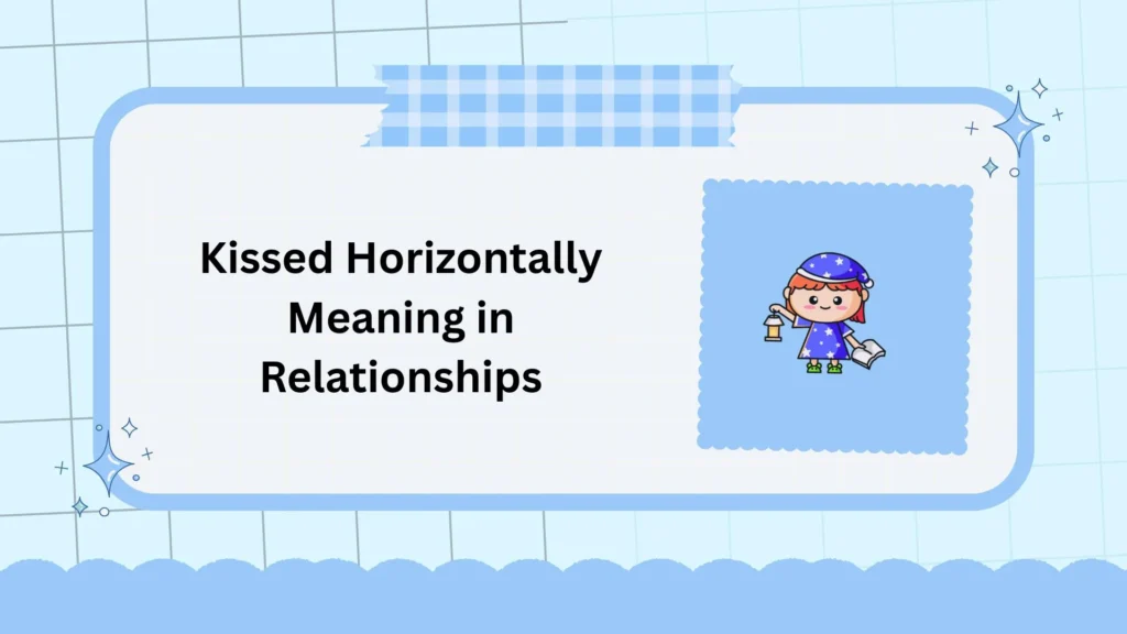 Kissed Horizontally Meaning in Relationships
