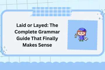 Laid or Layed: The Complete Grammar Guide That Finally Makes Sense