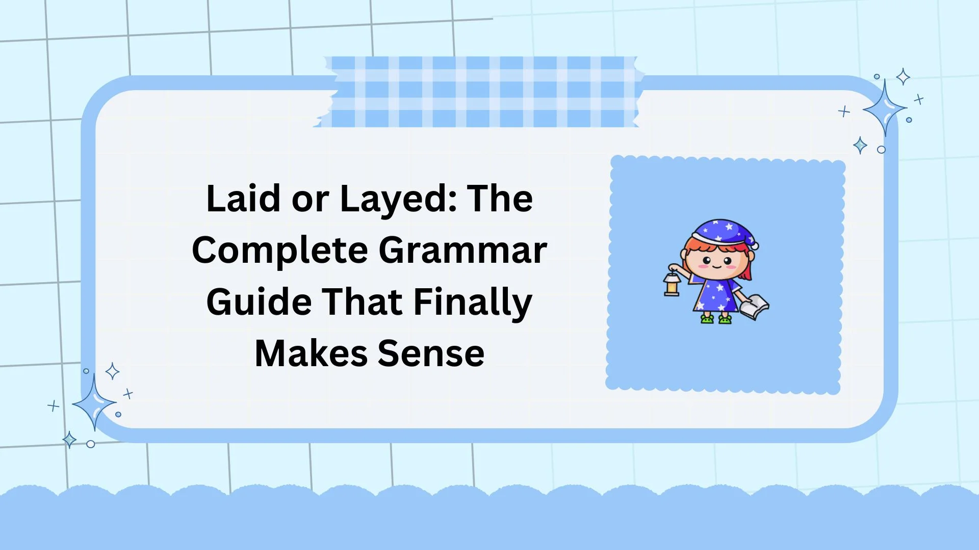 Laid or Layed: The Complete Grammar Guide That Finally Makes Sense