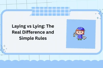 Laying vs Lying: The Real Difference and Simple Rules