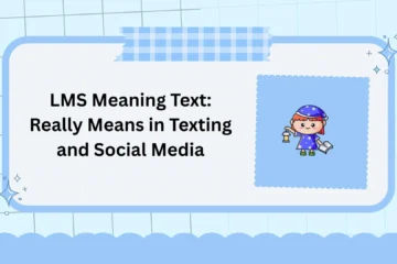 LMS Meaning Text: Really Means in Texting and Social Media