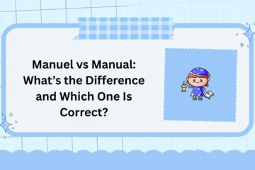 Manuel vs Manual: What’s the Difference and Which One Is Correct?