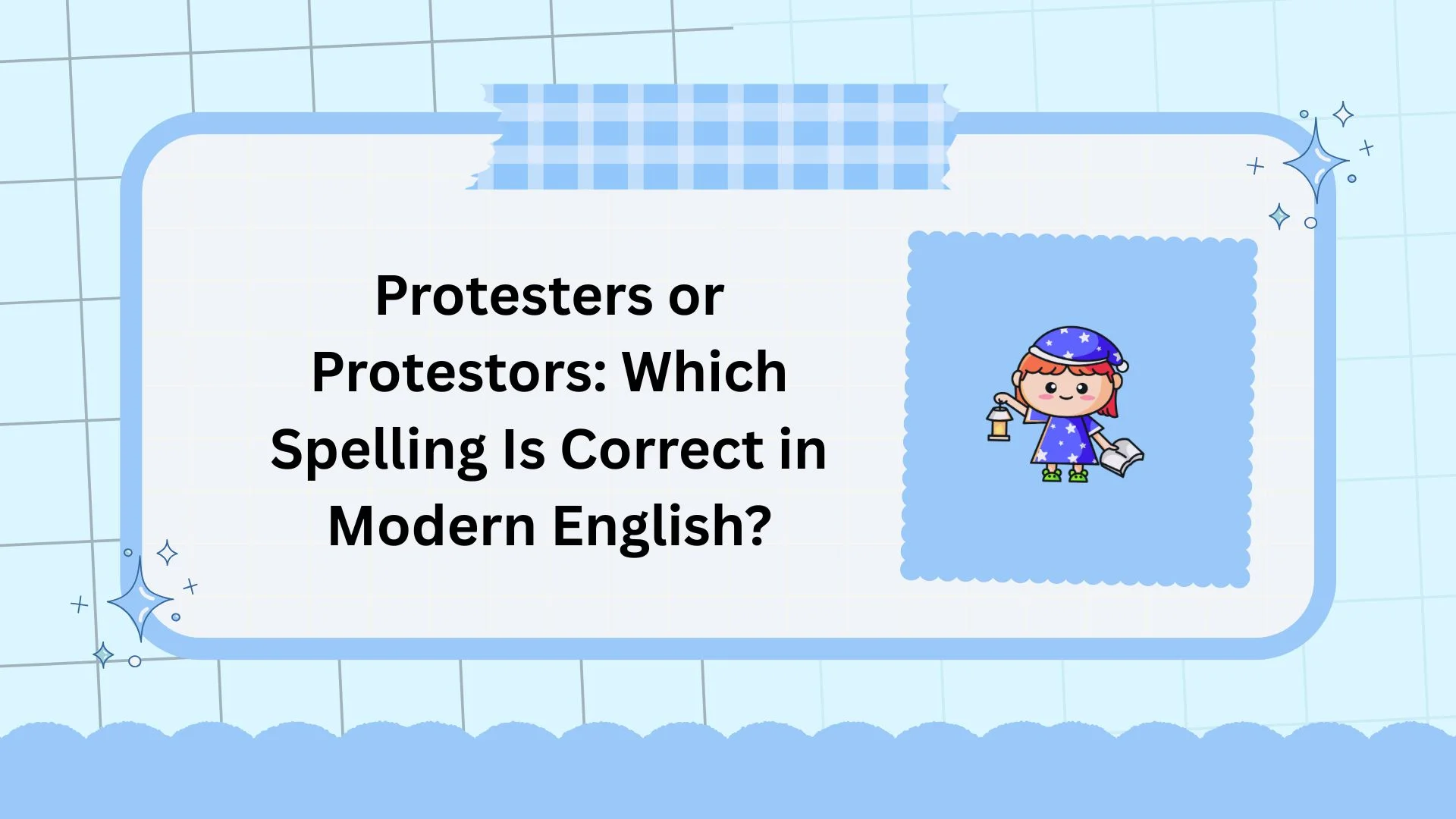 Protesters or Protestors: Which Spelling Is Correct in Modern English?