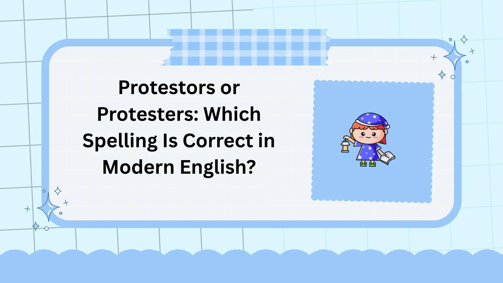 Protestors or Protesters: Which Spelling Is Correct in Modern English?