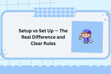 Setup vs Set Up — The Real Difference and Clear Rules