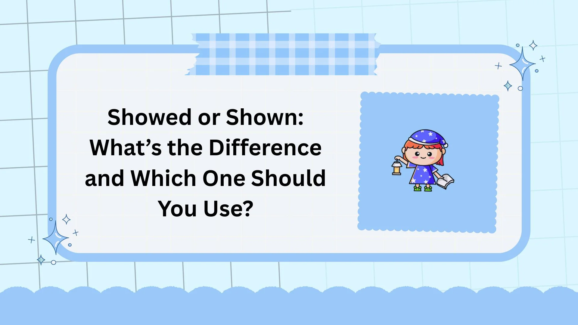 Showed or Shown: What’s the Difference and Which One Should You Use?