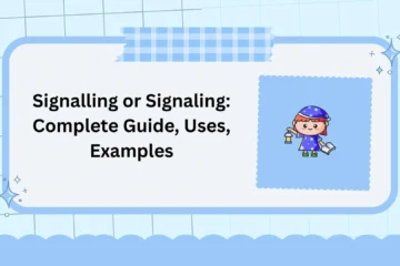 Signalling or Signaling: Complete Guide, Uses, Examples