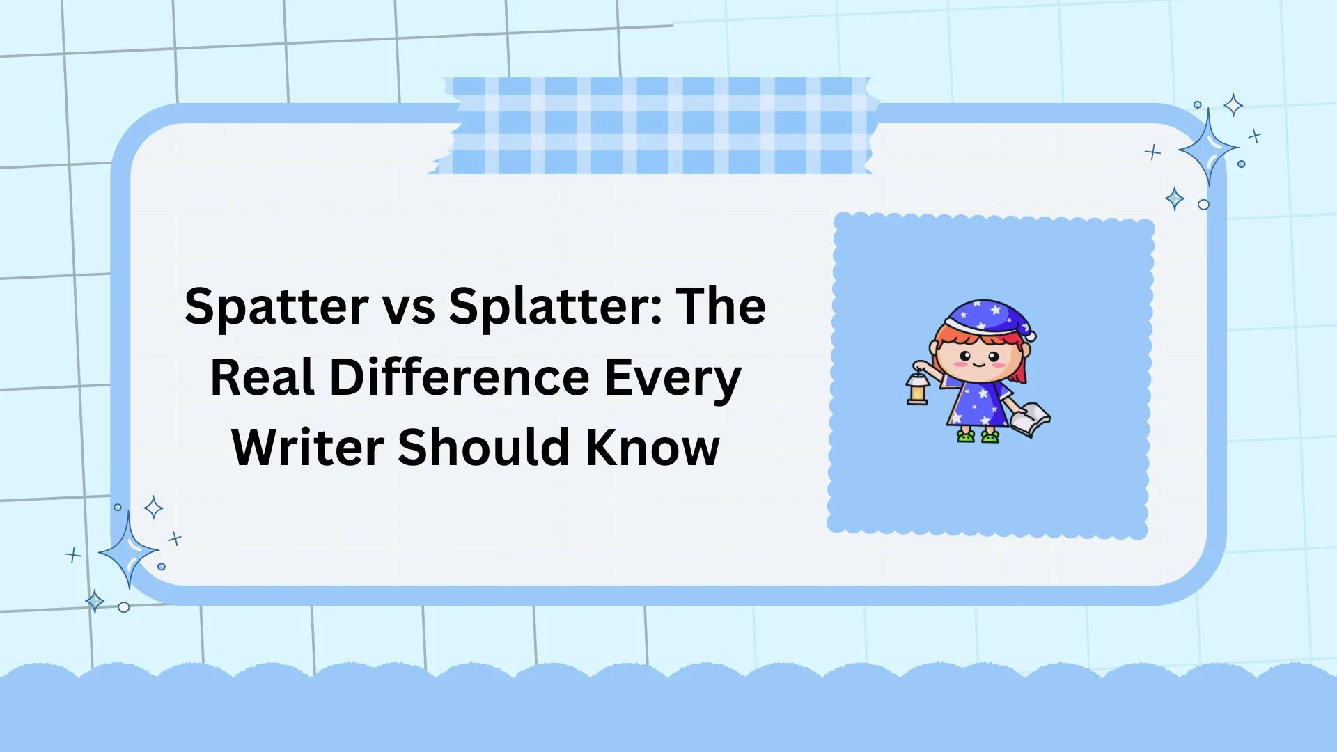 Spatter vs Splatter: The Real Difference Every Writer Should Know