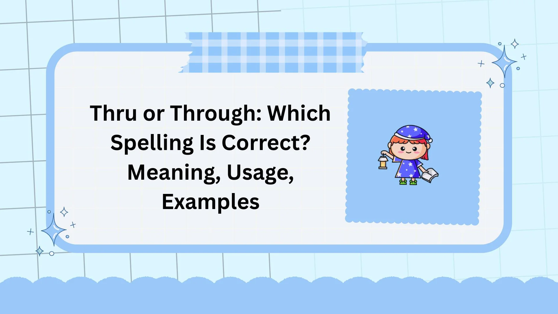 Thru or Through: Which Spelling Is Correct? Meaning, Usage, Examples