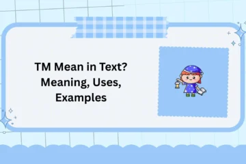TM Mean in Text? Meaning, Uses, Examples