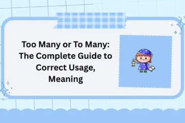 Too Many or To Many: The Complete Guide to Correct Usage, Meaning