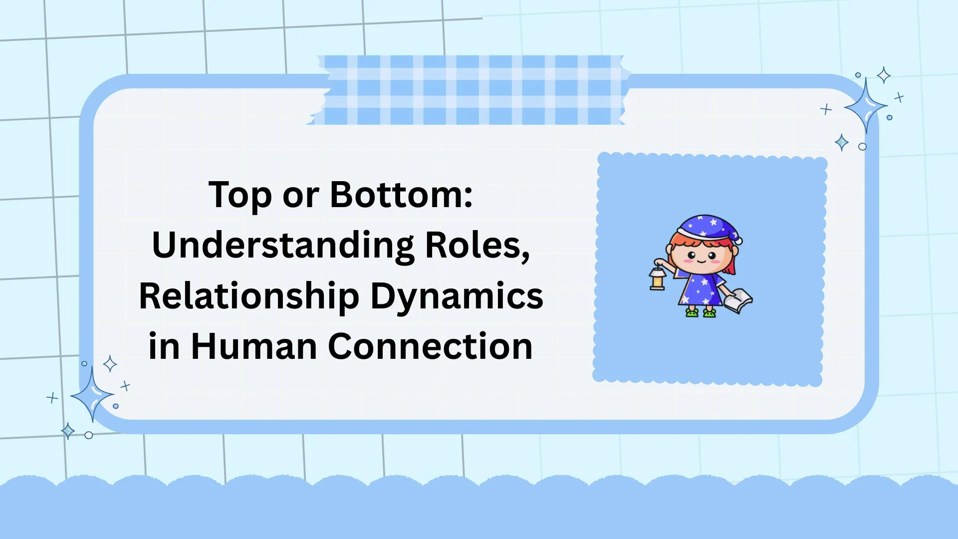 Top or Bottom: Understanding Roles, Relationship Dynamics in Human Connection