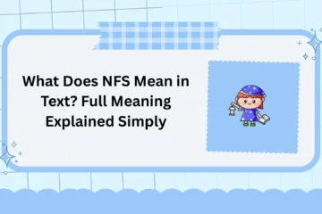 What Does NFS Mean in Text? Full Meaning Explained Simply