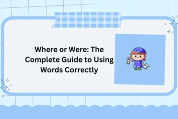Where or Were: The Complete Guide to Using Words Correctly