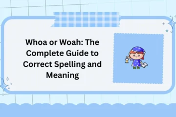 Whoa or Woah: The Complete Guide to Correct Spelling and Meaning