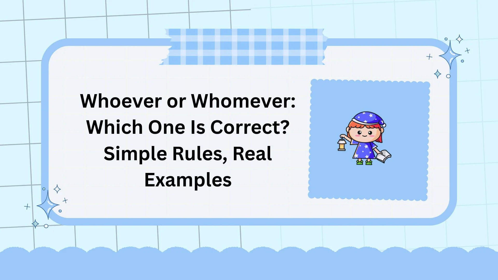 Whoever or Whomever: Which One Is Correct? Simple Rules, Real Examples