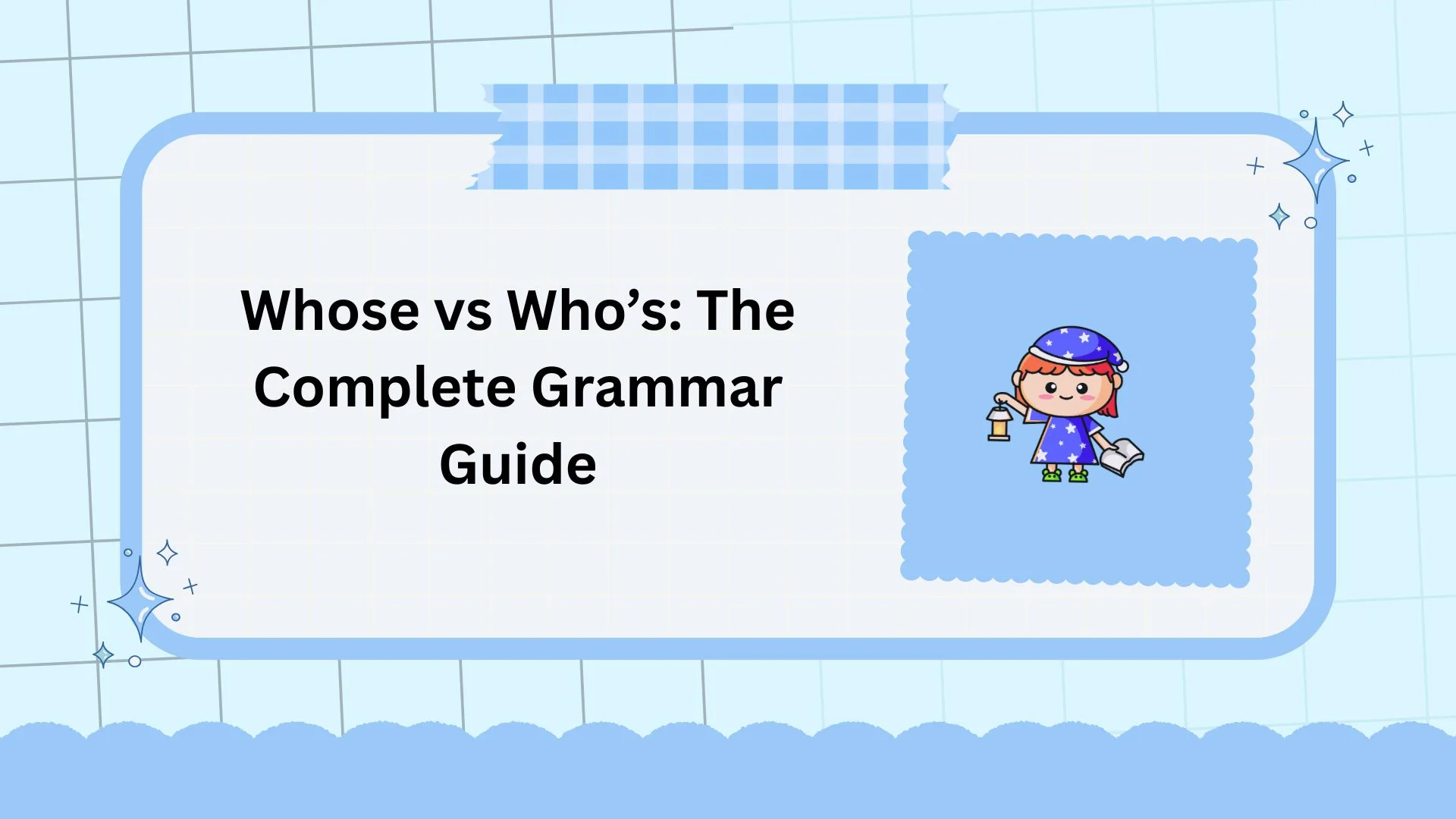 Whose vs Who’s: The Complete Grammar Guide