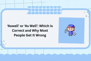 ‘Aswell’ or ‘As Well’: Which Is Correct and Why Most People Get It Wrong