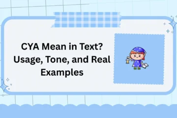 CYA Mean in Text? Usage, Tone, and Real Examples