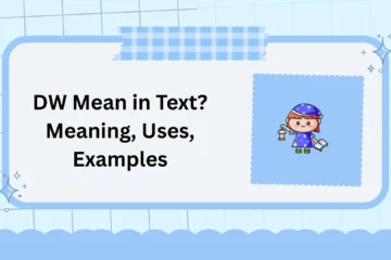 DW Mean in Text? Meaning, Uses, Examples