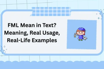 FML Mean in Text? Meaning, Real Usage, Real-Life Examples