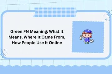 Green FN Meaning: What It Means, Where It Came From, How People Use It Online