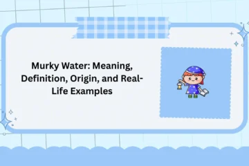 Murky Water: Meaning, Definition, Origin, and Real-Life Examples