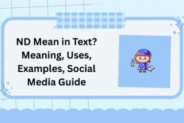 ND Mean in Text? Meaning, Uses, Examples, Social Media Guide