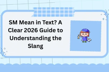 SM Mean in Text? A Clear 2026 Guide to Understanding the Slang