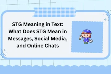STG Meaning in Text: What Does STG Mean in Messages, Social Media, and Online Chats