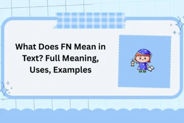 What Does FN Mean in Text? Full Meaning, Uses, Examples