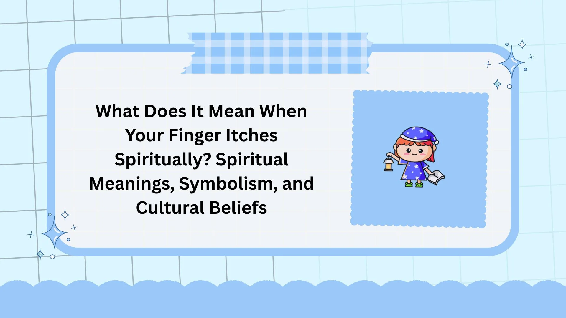 What Does It Mean When Your Finger Itches Spiritually? Spiritual Meanings, Symbolism, and Cultural Beliefs