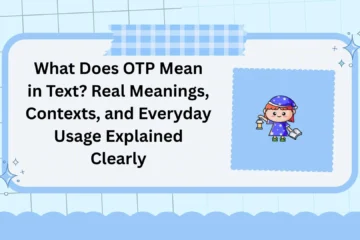 What Does OTP Mean in Text? Real Meanings, Contexts, and Everyday Usage Explained Clearly