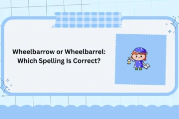 Wheelbarrow or Wheelbarrel: Which Spelling Is Correct?