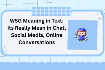 WSG Meaning in Text: Its Really Mean in Chat, Social Media, Online Conversations