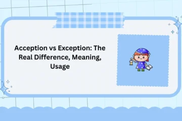 Acception vs Exception: The Real Difference, Meaning, Usage