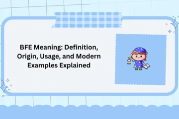 BFE Meaning: Definition, Origin, Usage, and Modern Examples Explained