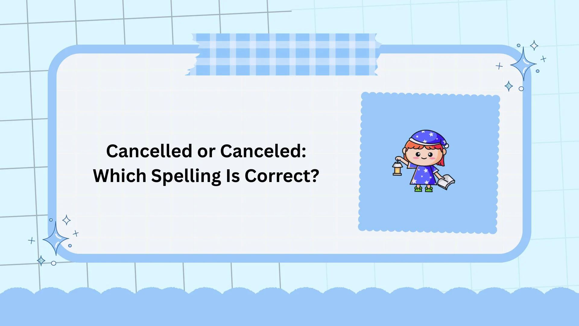 Cancelled or Canceled: Which Spelling Is Correct?