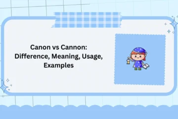 Canon vs Cannon: Difference, Meaning, Usage, Examples