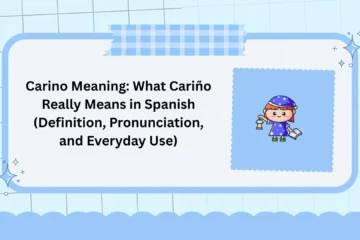 Carino Meaning: What Cariño Really Means in Spanish (Definition, Pronunciation, and Everyday Use)