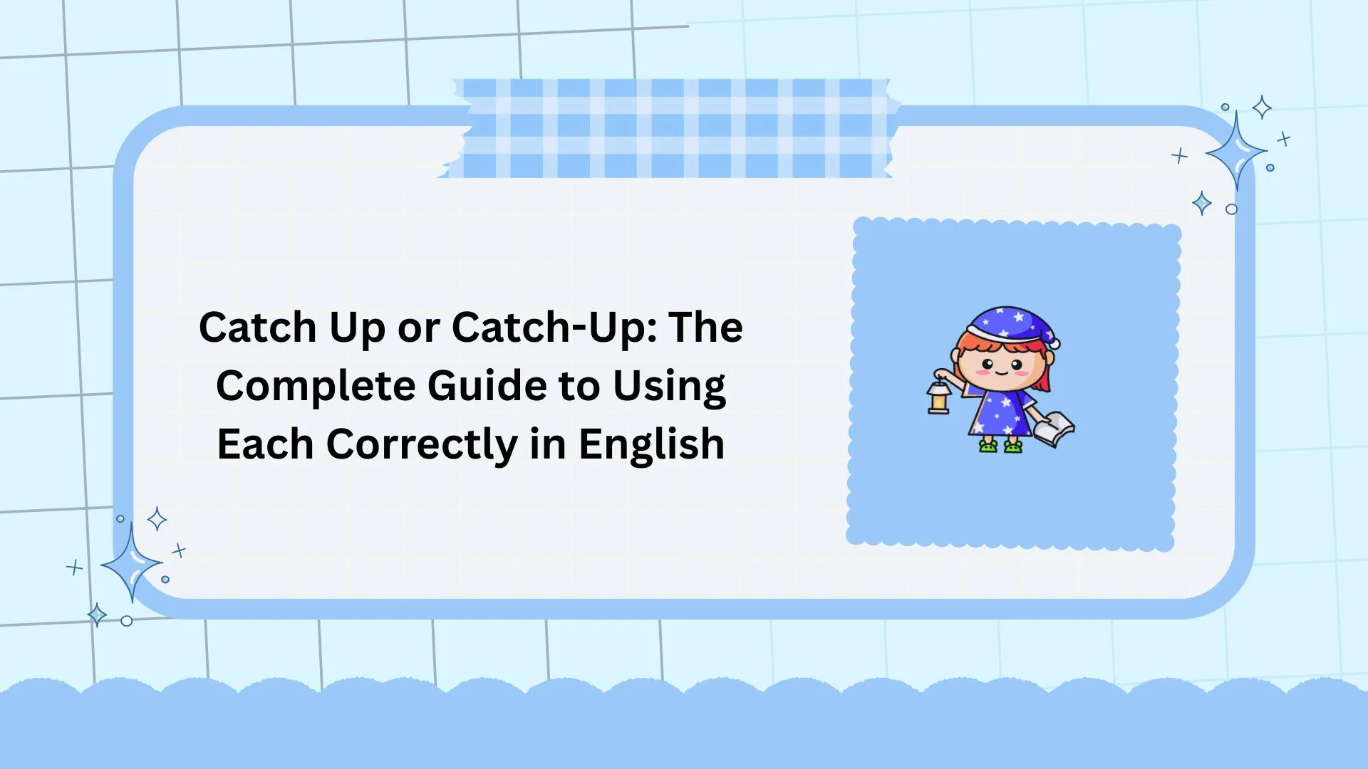 Catch Up or Catch-Up: The Complete Guide to Using Each Correctly in English