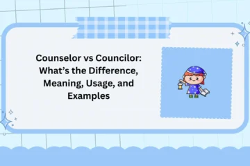 Counselor vs Councilor: What’s the Difference, Meaning, Usage, and Examples