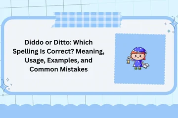 Diddo or Ditto: Which Spelling Is Correct? Meaning, Usage, Examples, and Common Mistakes