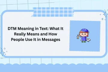 DTM Meaning in Text: What It Really Means and How People Use It in Messages