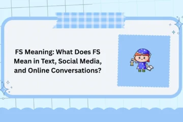 FS Meaning: What Does FS Mean in Text, Social Media, and Online Conversations?