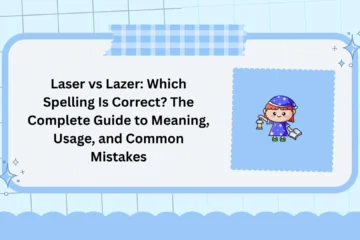 Laser vs Lazer: Which Spelling Is Correct? The Complete Guide to Meaning, Usage, and Common Mistakes