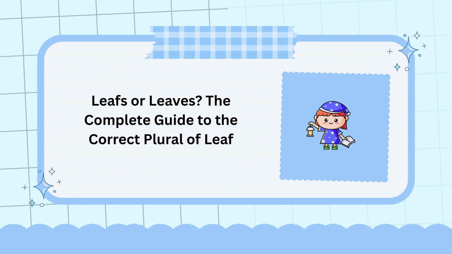 Leafs or Leaves? The Complete Guide to the Correct Plural of Leaf